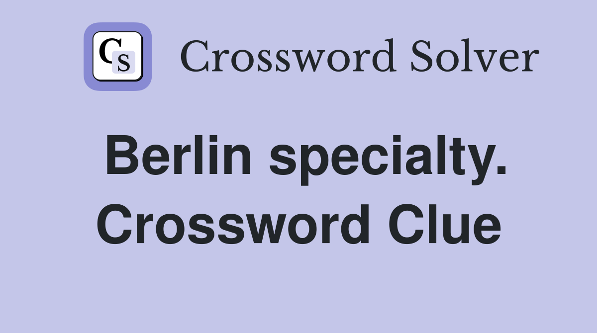 Berlin specialty. Crossword Clue