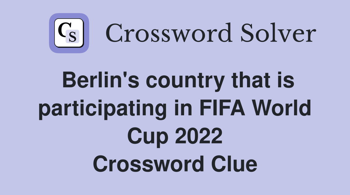 Berlin's country that is participating in FIFA World Cup 2022 Crossword Clue