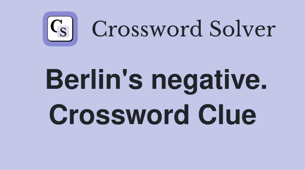 Berlin's negative. Crossword Clue