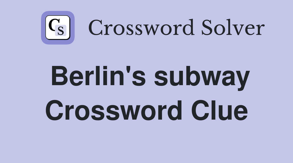 Berlin's subway Crossword Clue