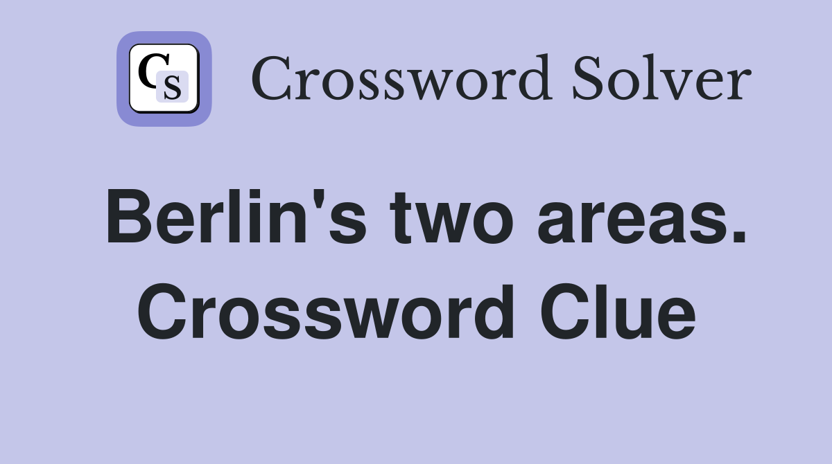 Berlin's two areas. Crossword Clue