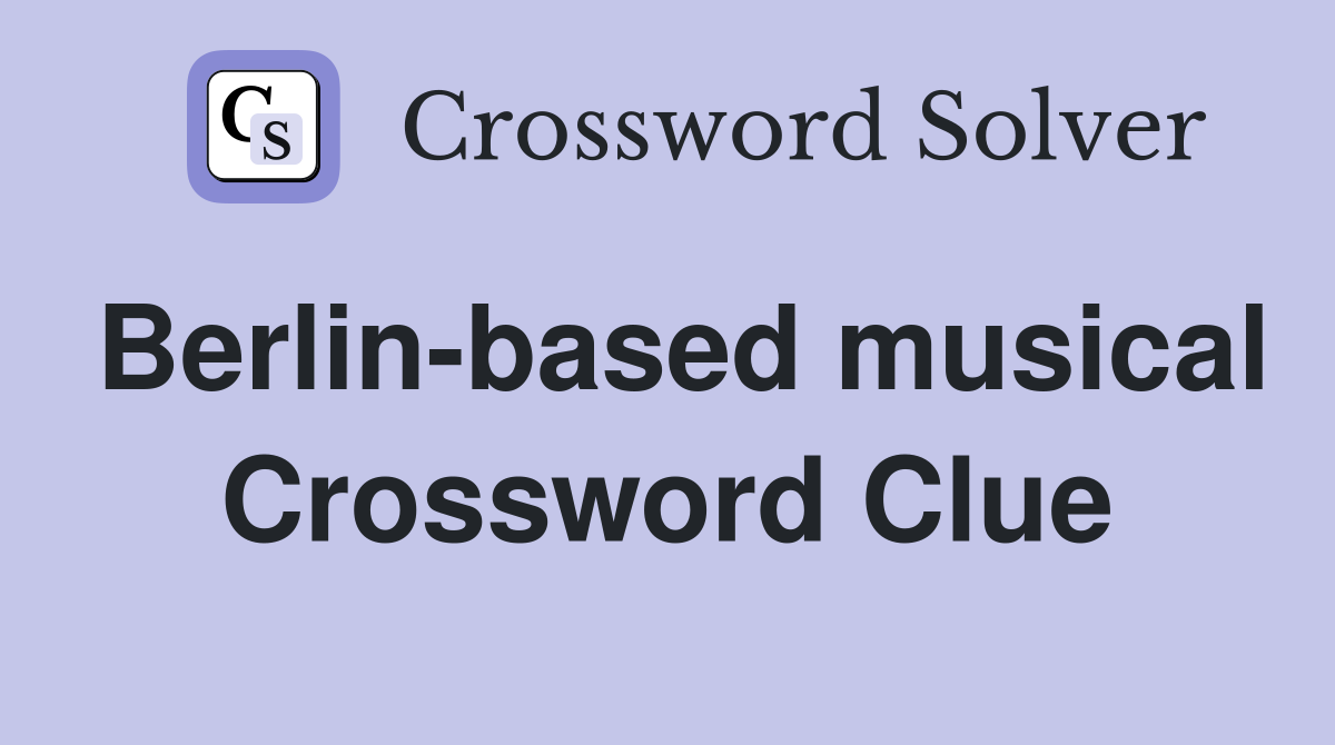 Berlin-based musical Crossword Clue