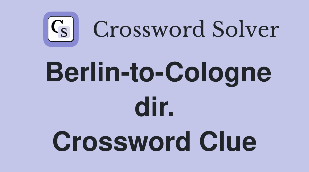 Berlin-to-Cologne dir. Crossword Clue