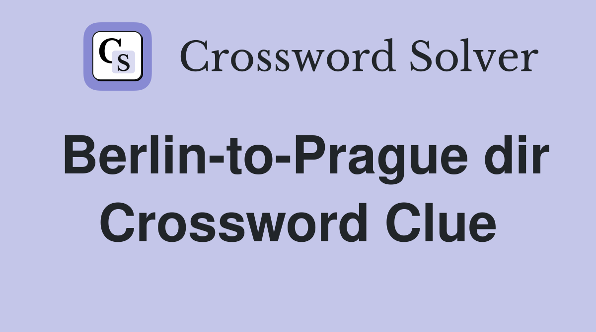 Berlin-to-Prague dir Crossword Clue