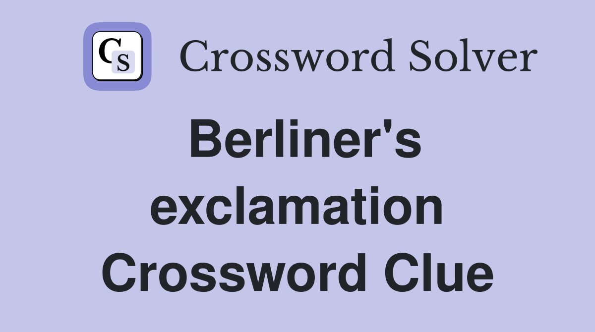 Berliner's exclamation Crossword Clue