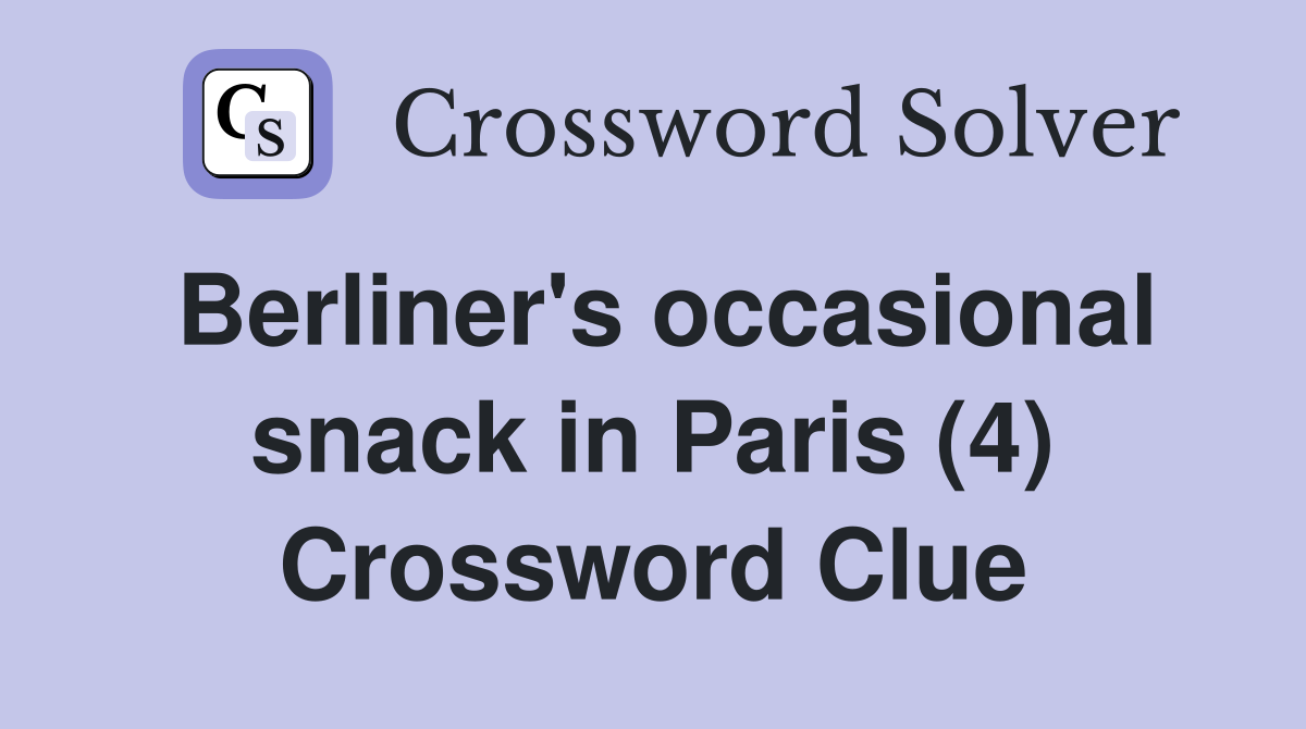 Berliner's occasional snack in Paris (4) Crossword Clue