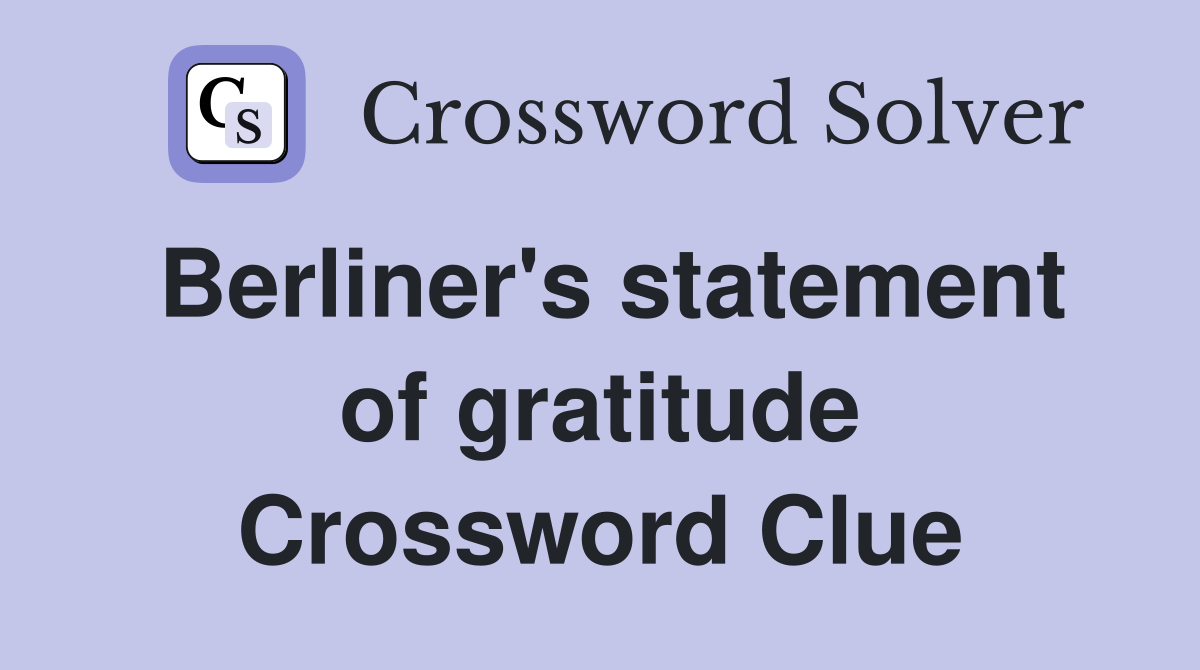 Berliner's statement of gratitude Crossword Clue