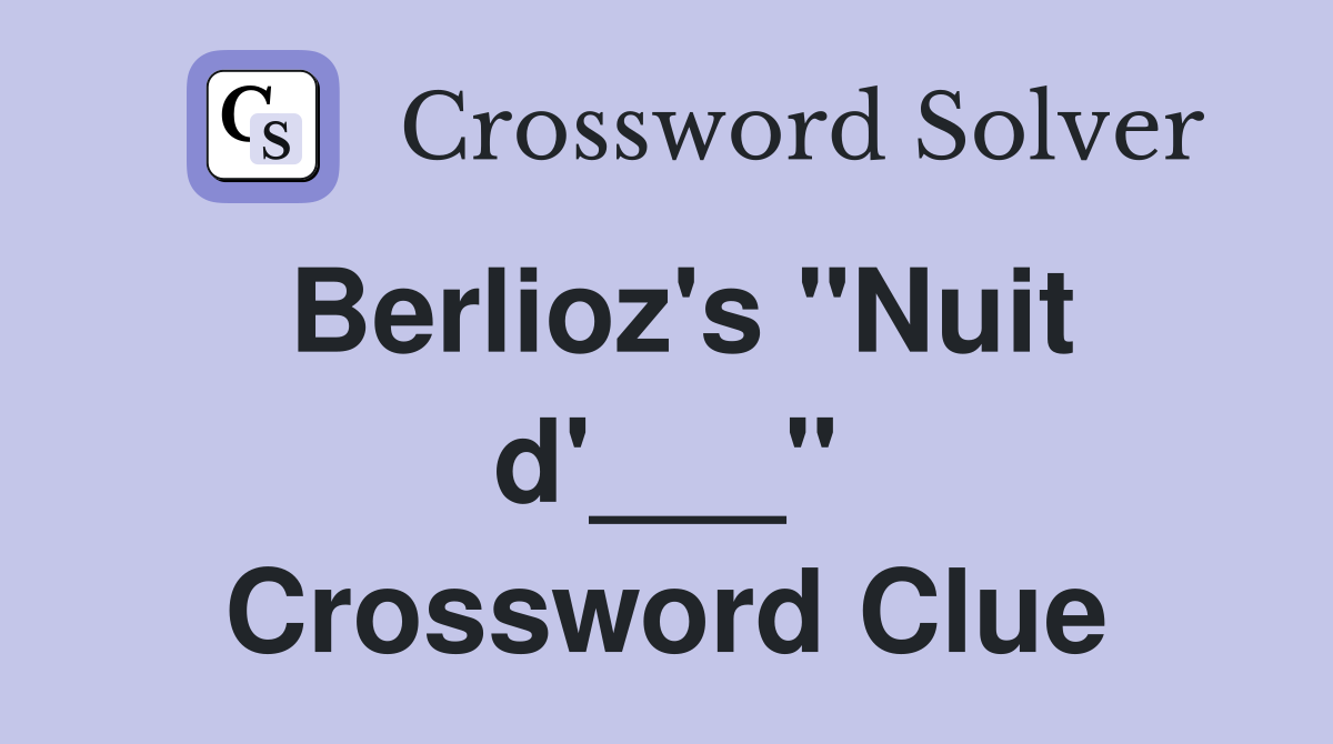 Berlioz's "Nuit d'___" Crossword Clue