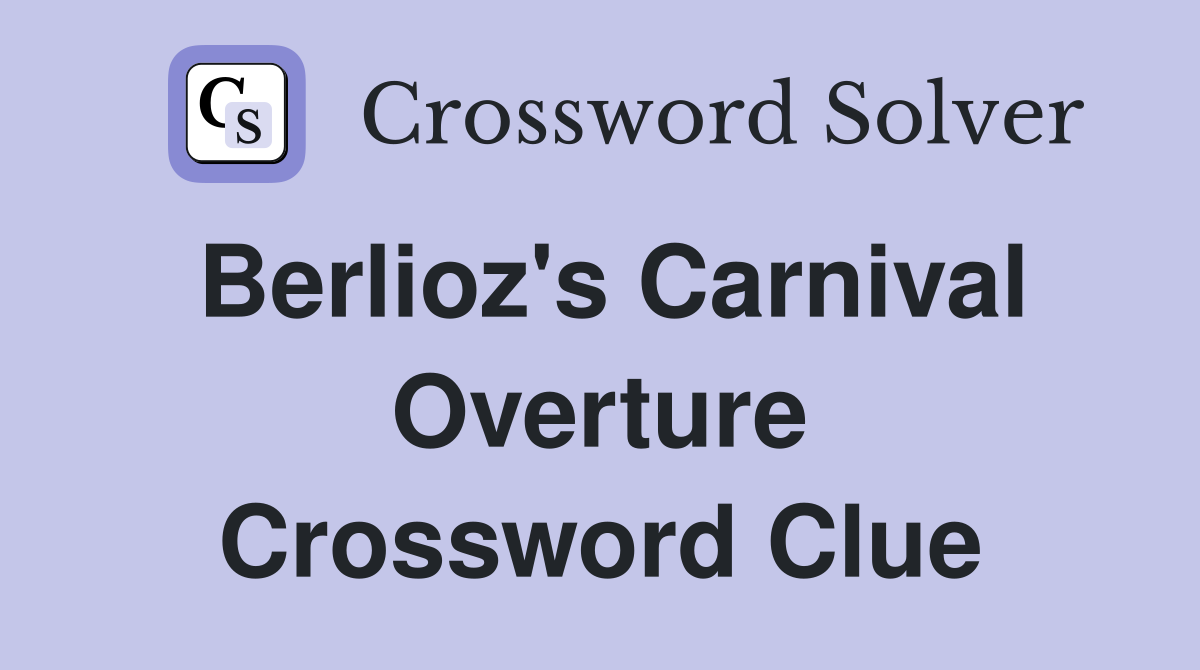 Berlioz's Carnival Overture Crossword Clue