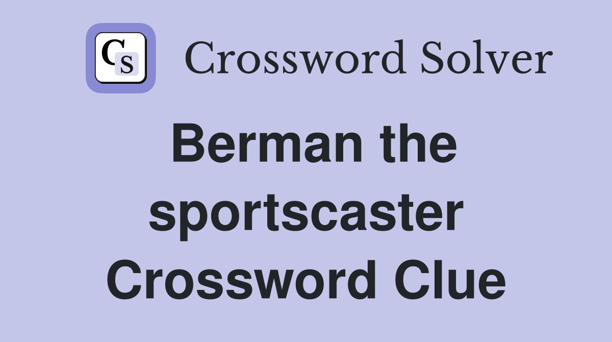 Berman the sportscaster Crossword Clue