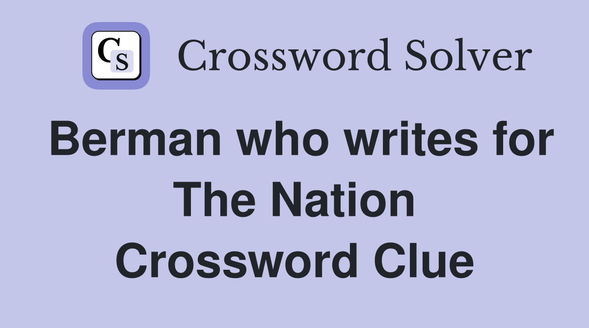 Berman who writes for The Nation Crossword Clue