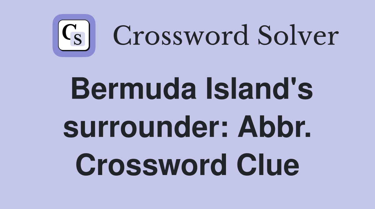 Bermuda Island's surrounder: Abbr. Crossword Clue