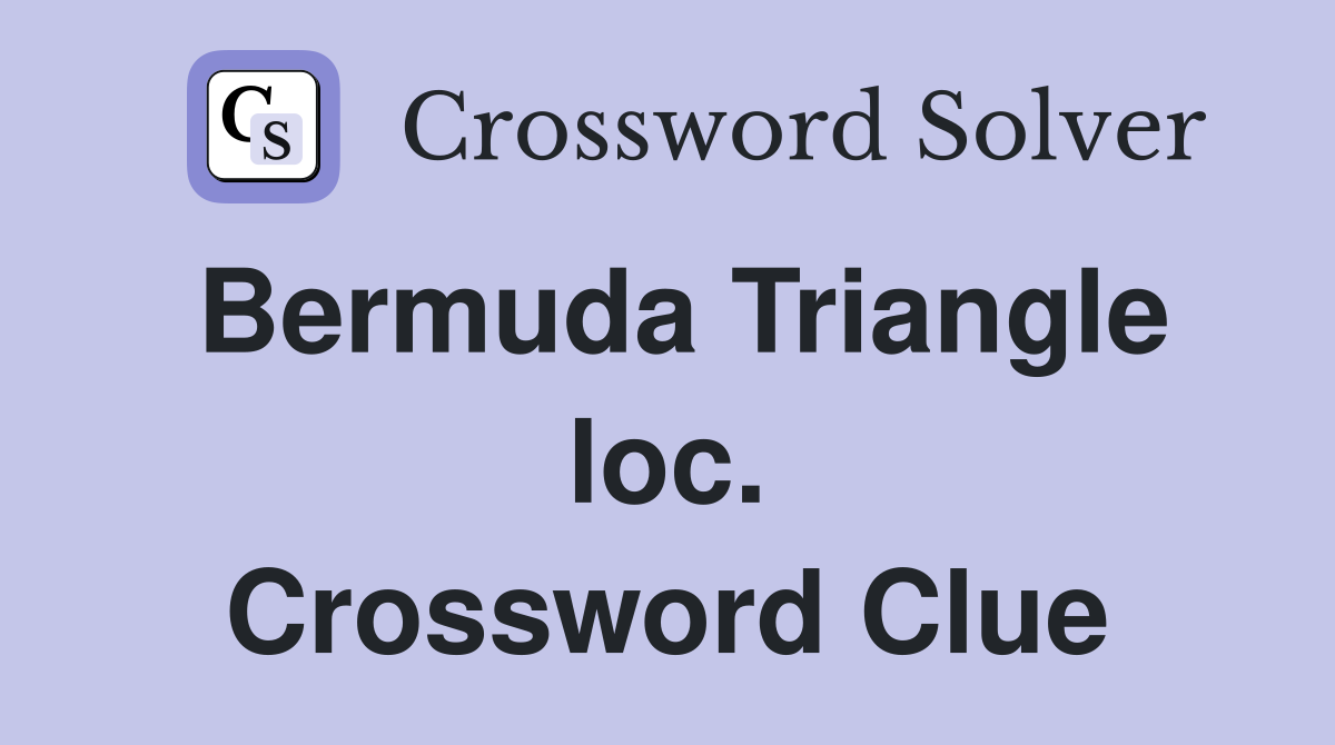 Bermuda Triangle loc. Crossword Clue