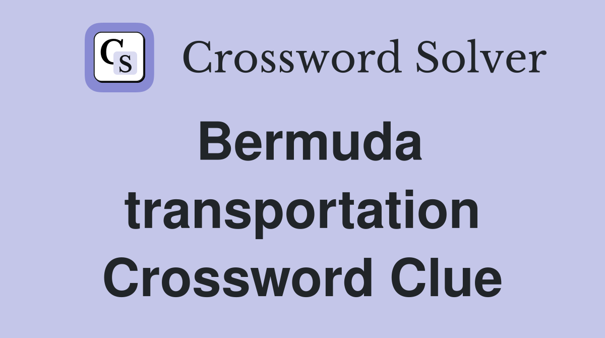 Bermuda transportation Crossword Clue