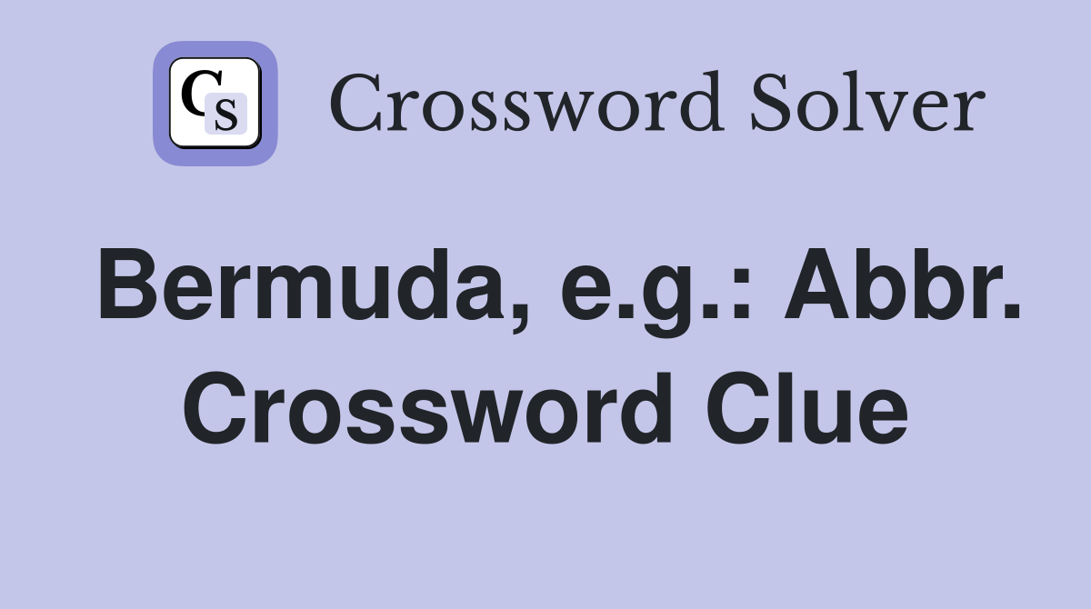 Bermuda, e.g.: Abbr. Crossword Clue