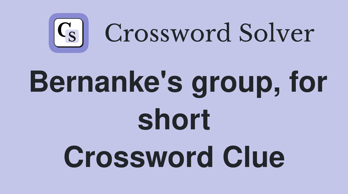Bernanke's group, for short Crossword Clue