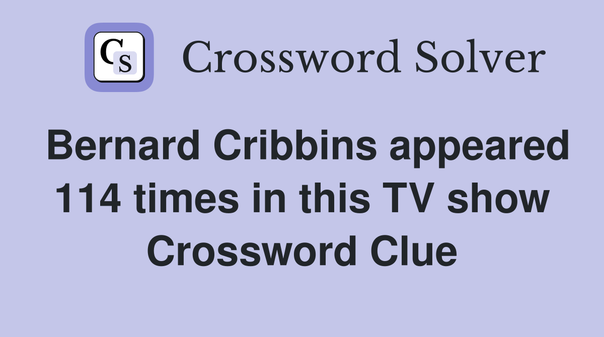 Bernard Cribbins appeared 114 times in this TV show Crossword Clue