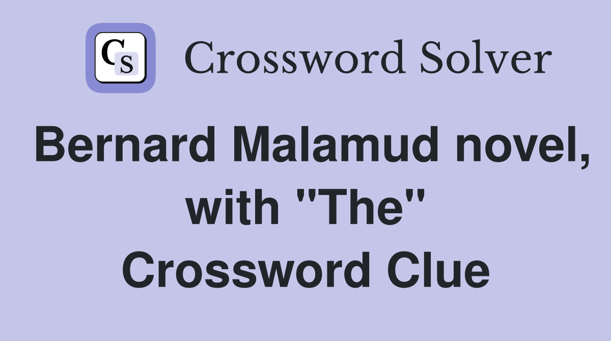 Bernard Malamud novel, with "The" Crossword Clue