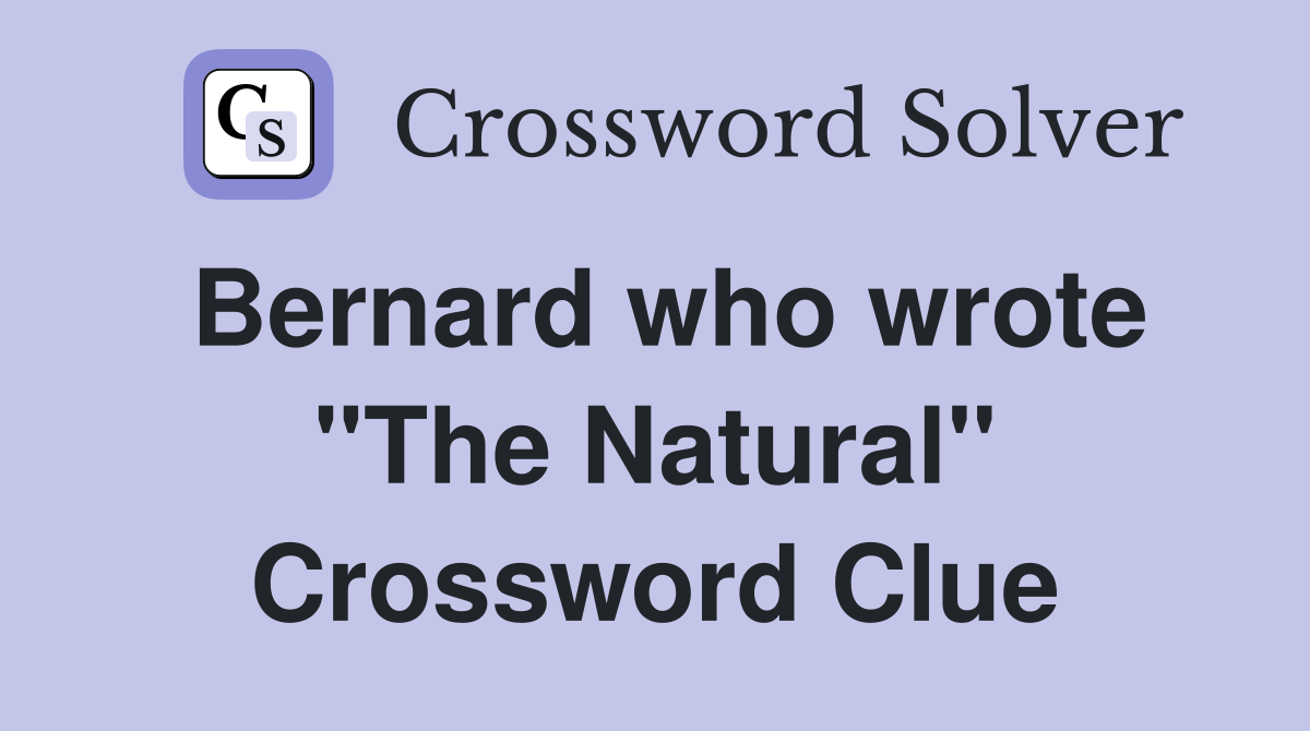 Bernard who wrote "The Natural" Crossword Clue