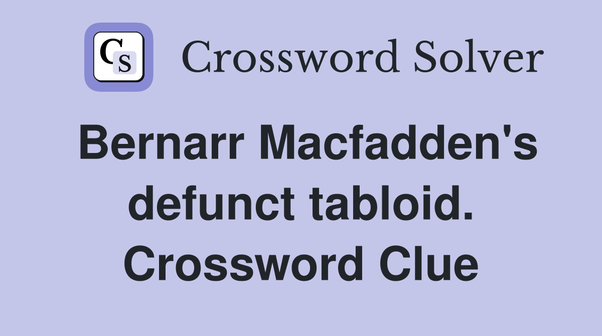 Bernarr Macfadden's defunct tabloid. Crossword Clue