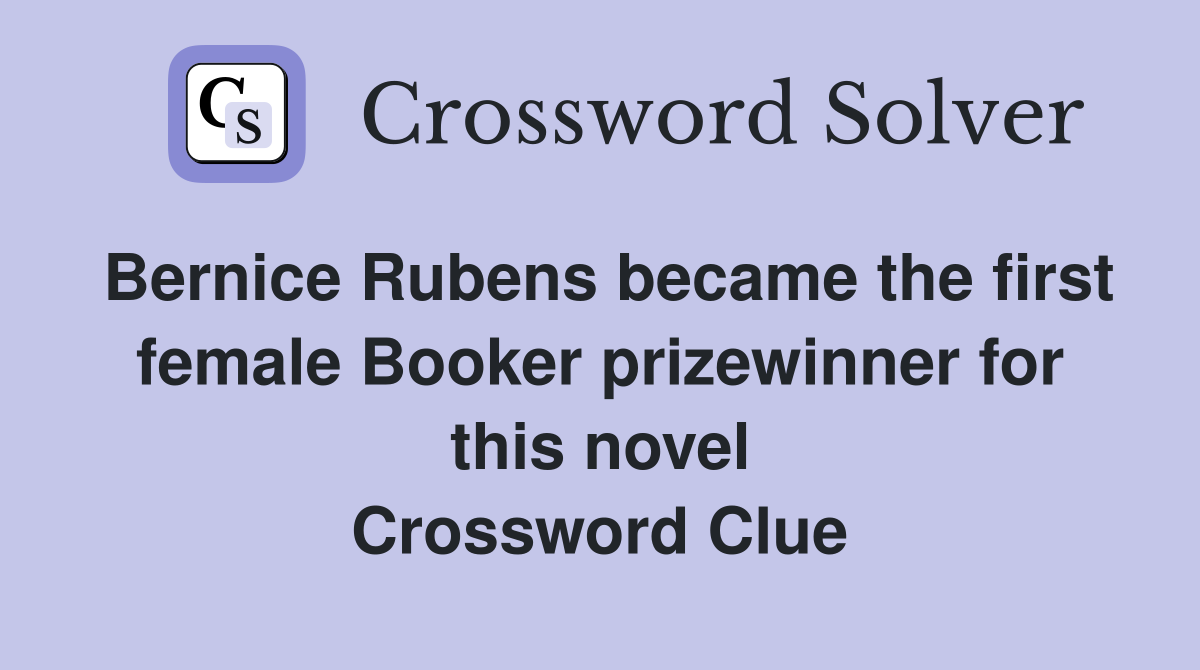 Bernice Rubens became the first female Booker prizewinner for this novel Crossword Clue