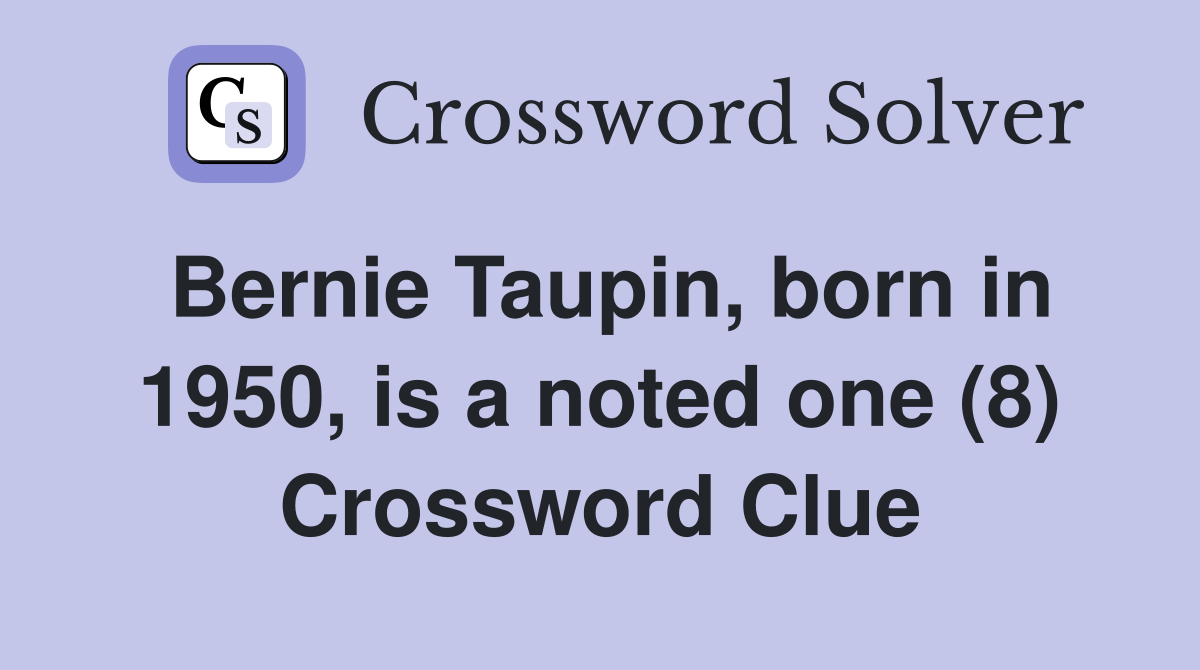 Bernie Taupin, born in 1950, is a noted one (8) Crossword Clue