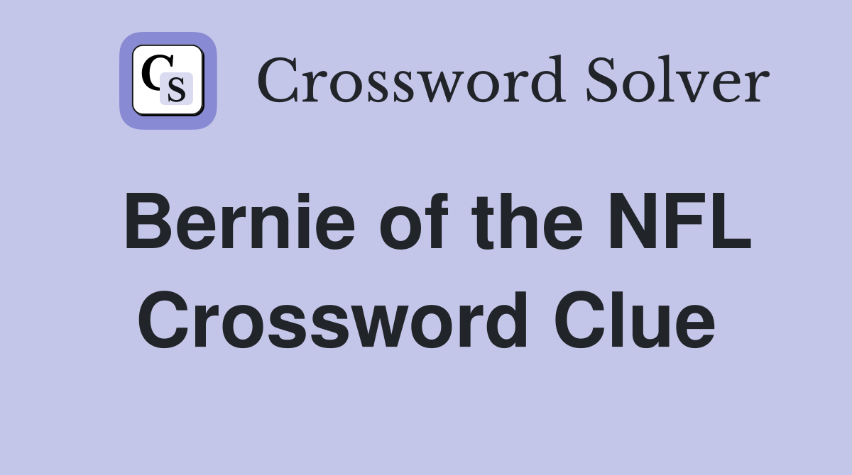 Bernie of the NFL Crossword Clue