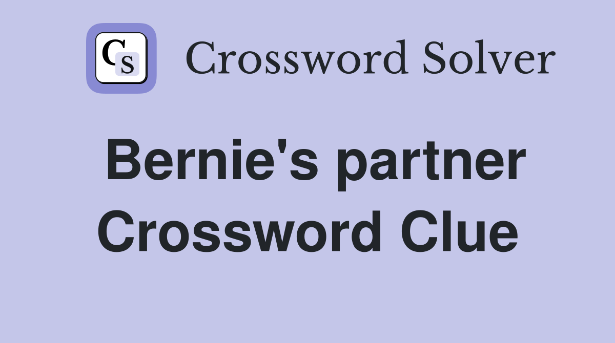 Bernie's partner Crossword Clue