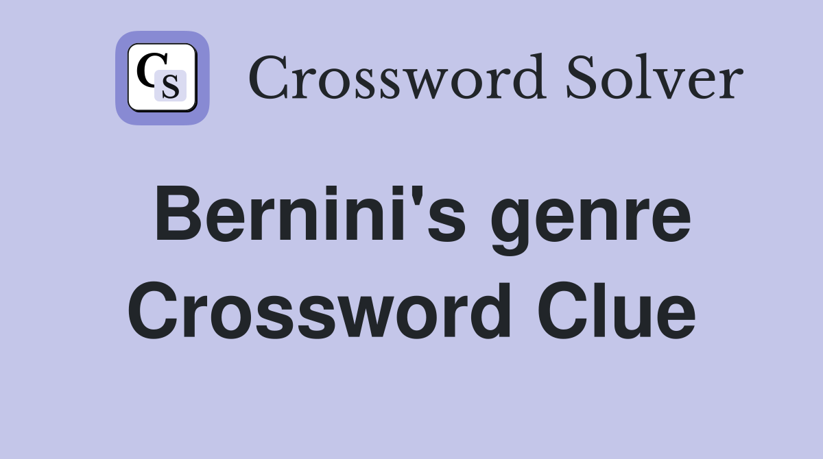 Bernini's genre Crossword Clue