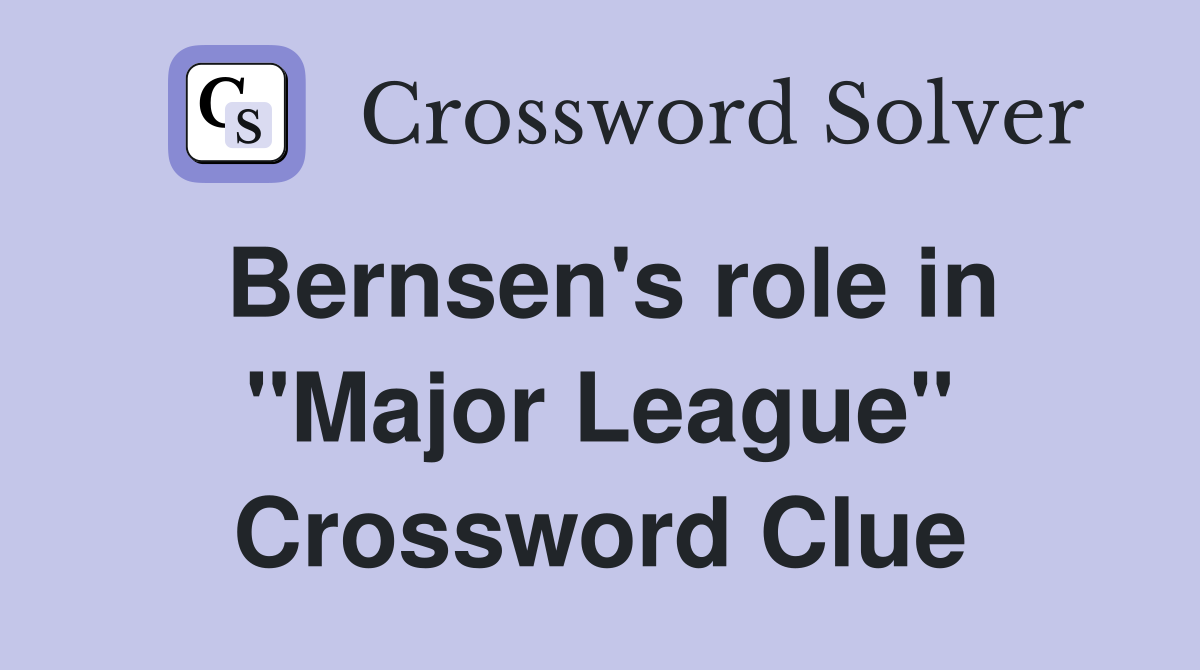 Bernsen's role in "Major League" Crossword Clue
