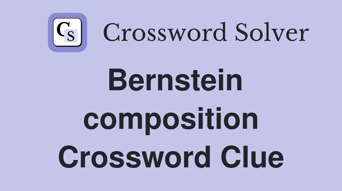 Bernstein composition Crossword Clue