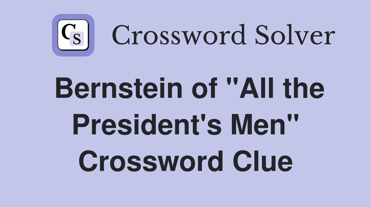 Bernstein of "All the President's Men" Crossword Clue