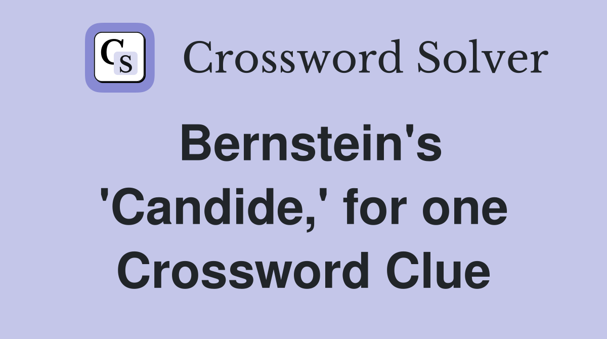 Bernstein's 'Candide,' for one Crossword Clue