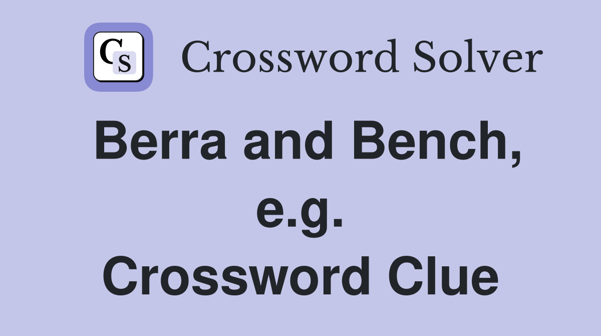 Berra and Bench, e.g. Crossword Clue