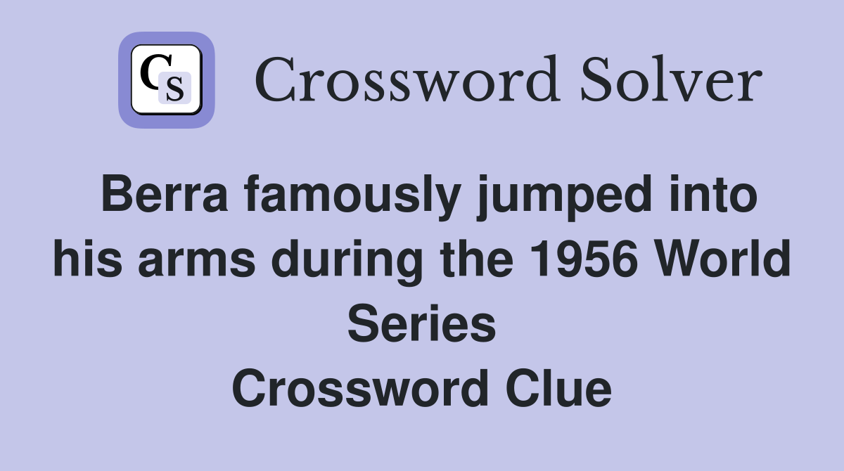 Berra famously jumped into his arms during the 1956 World Series Crossword Clue