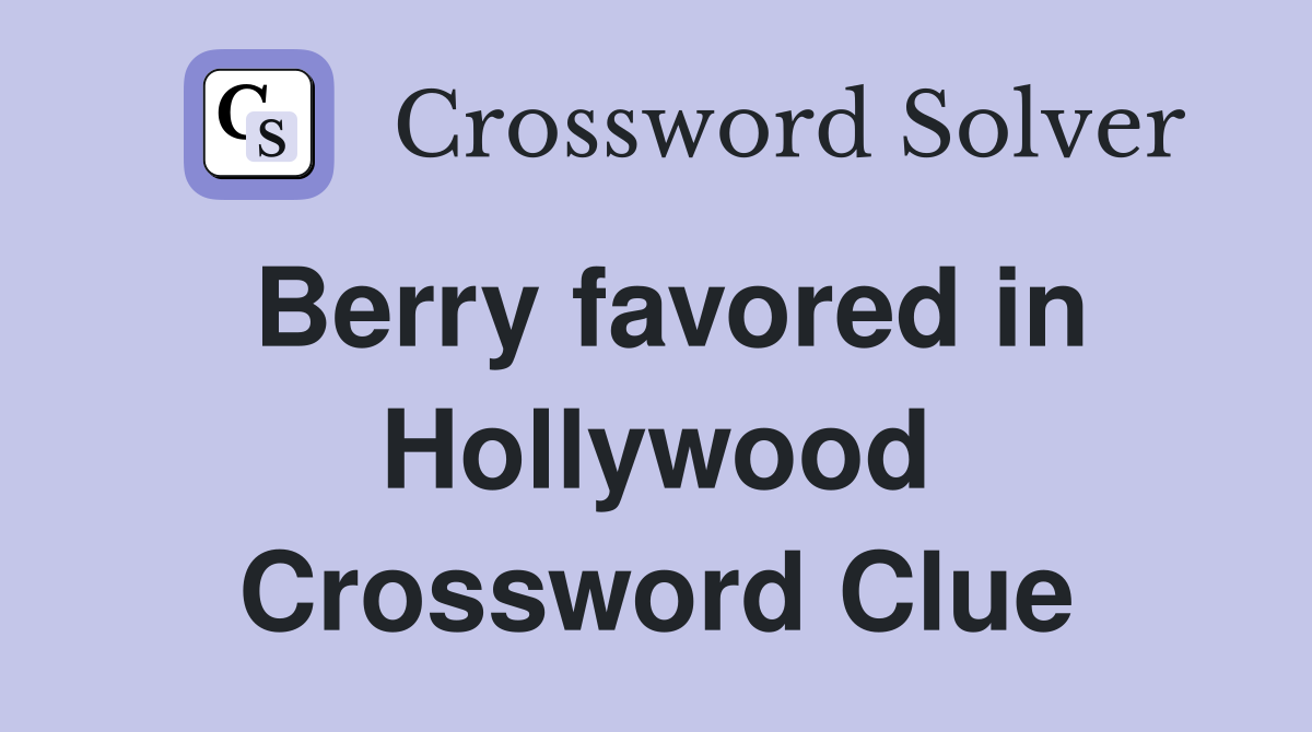 Berry favored in Hollywood Crossword Clue