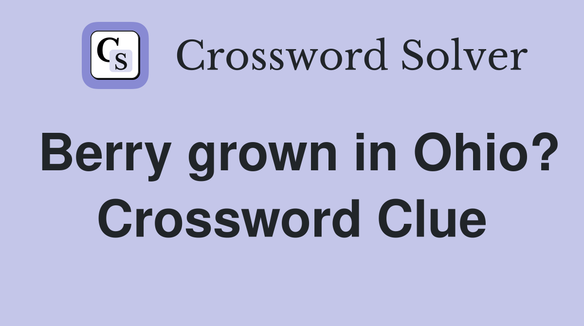 Berry grown in Ohio? Crossword Clue