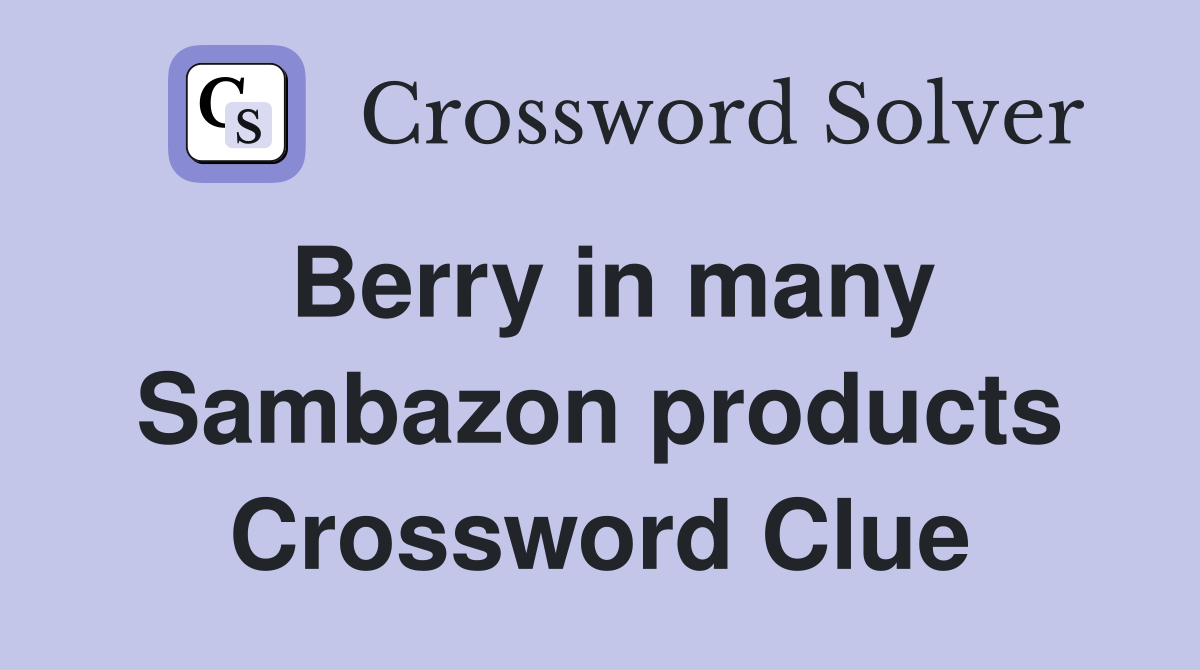Berry in many Sambazon products Crossword Clue