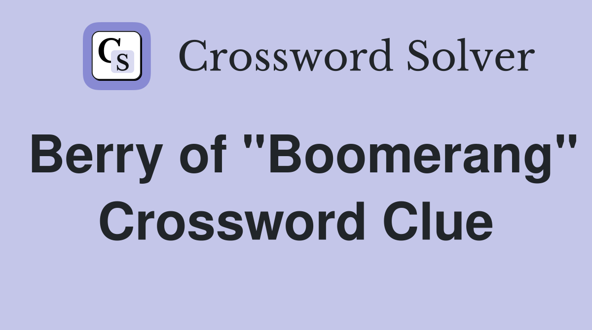 Berry of "Boomerang" Crossword Clue