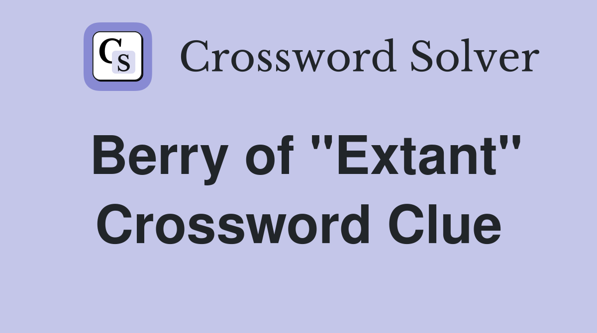 Berry of "Extant" Crossword Clue