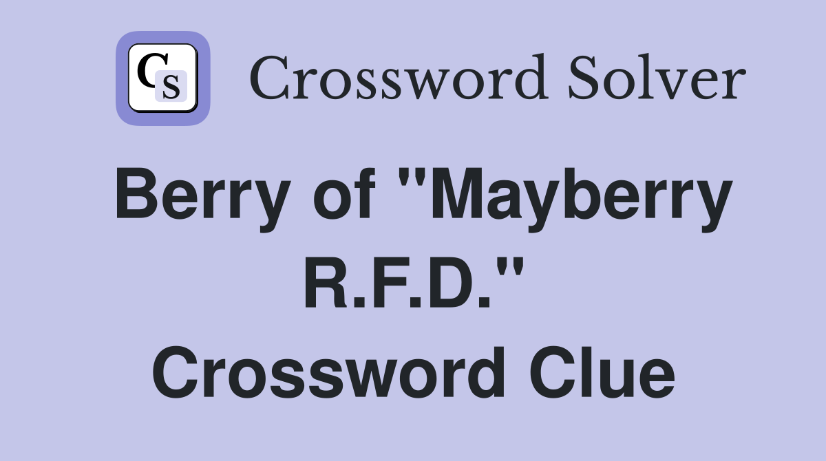 Berry of "Mayberry R.F.D." Crossword Clue