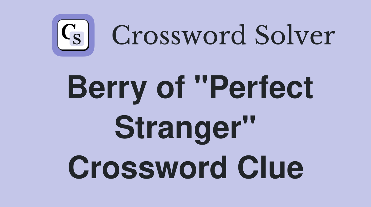 Berry of "Perfect Stranger" Crossword Clue