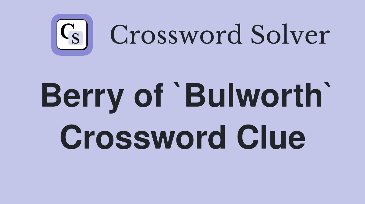 Berry of `Bulworth` Crossword Clue