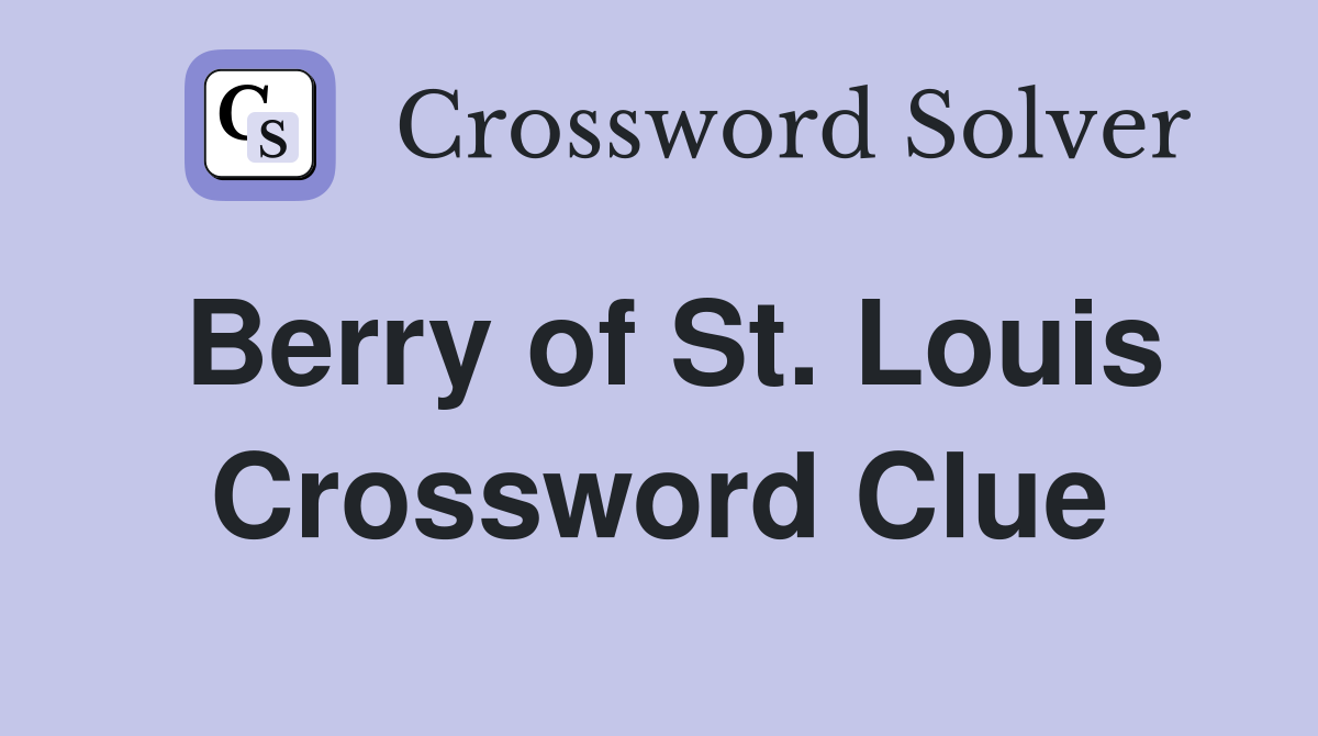 Berry of St. Louis Crossword Clue