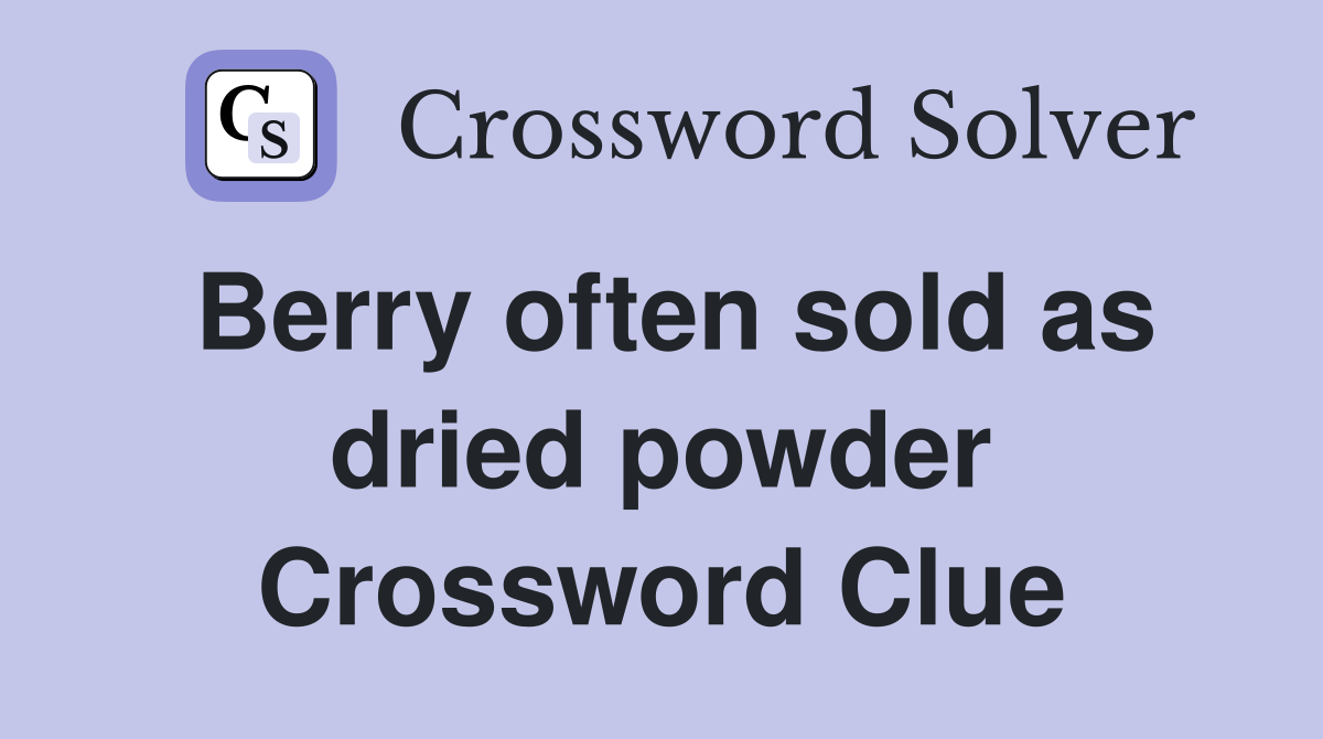 Berry often sold as dried powder Crossword Clue