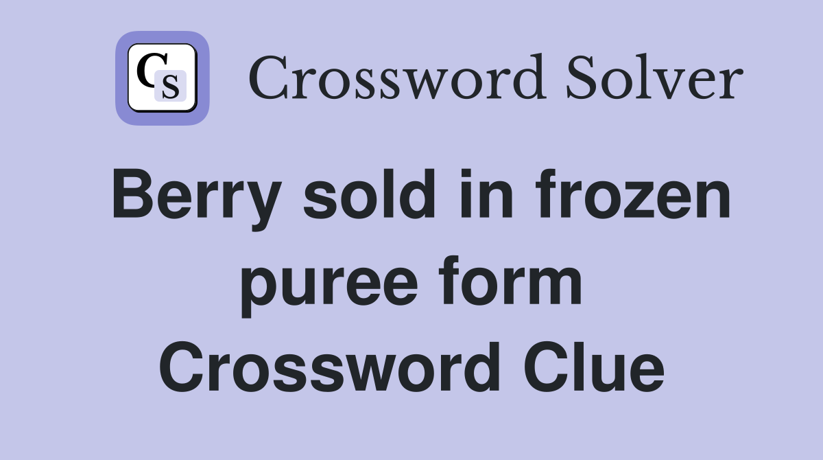 Berry sold in frozen puree form Crossword Clue