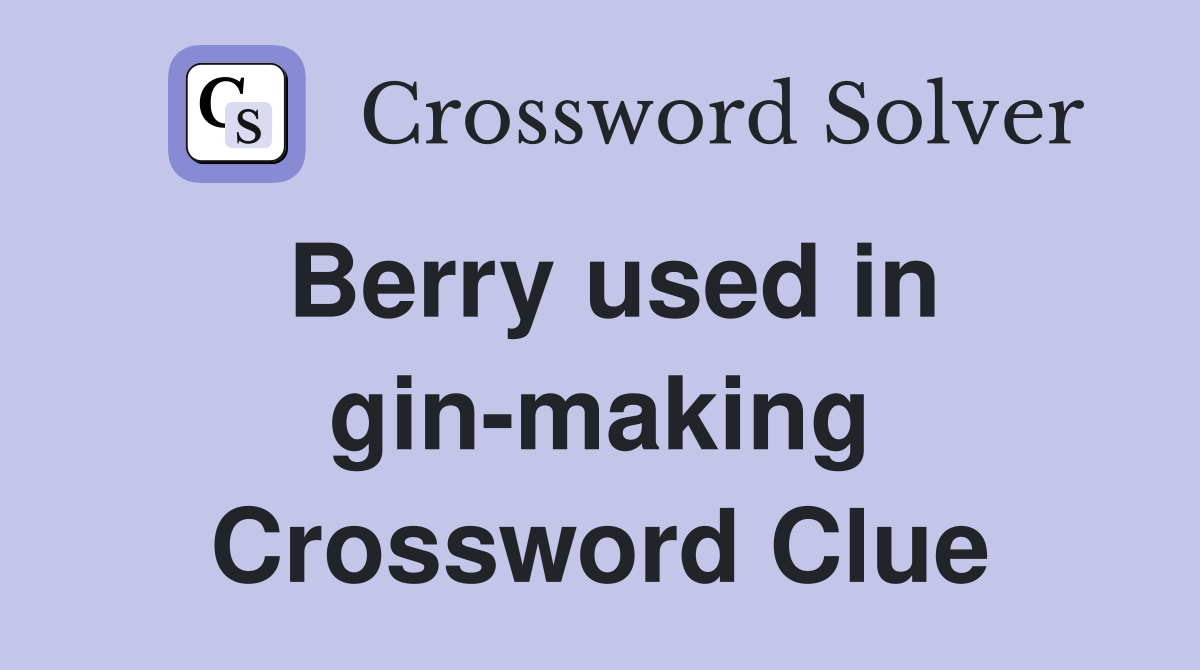 Berry used in gin-making Crossword Clue