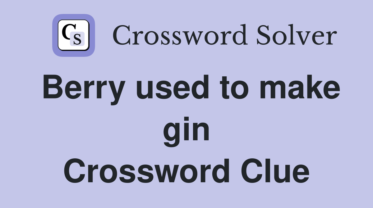 Berry used to make gin Crossword Clue