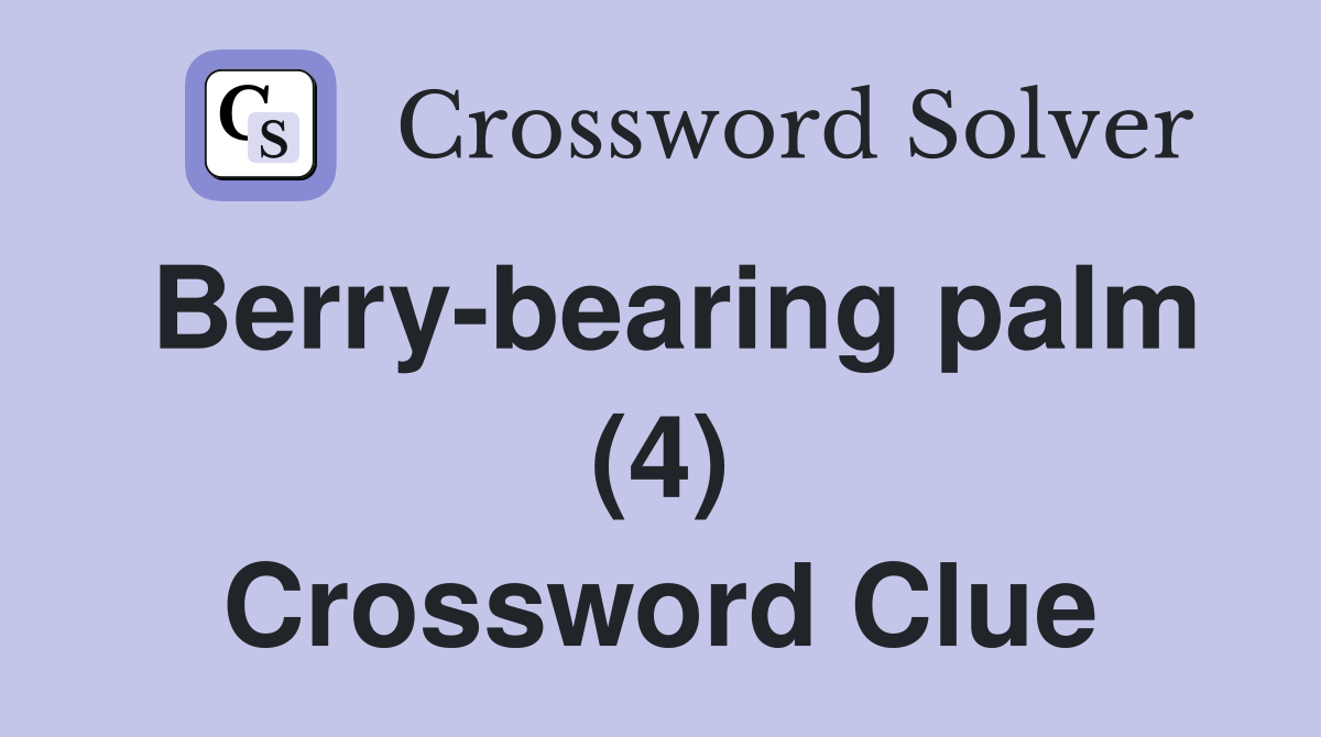 Berry-bearing palm (4) Crossword Clue