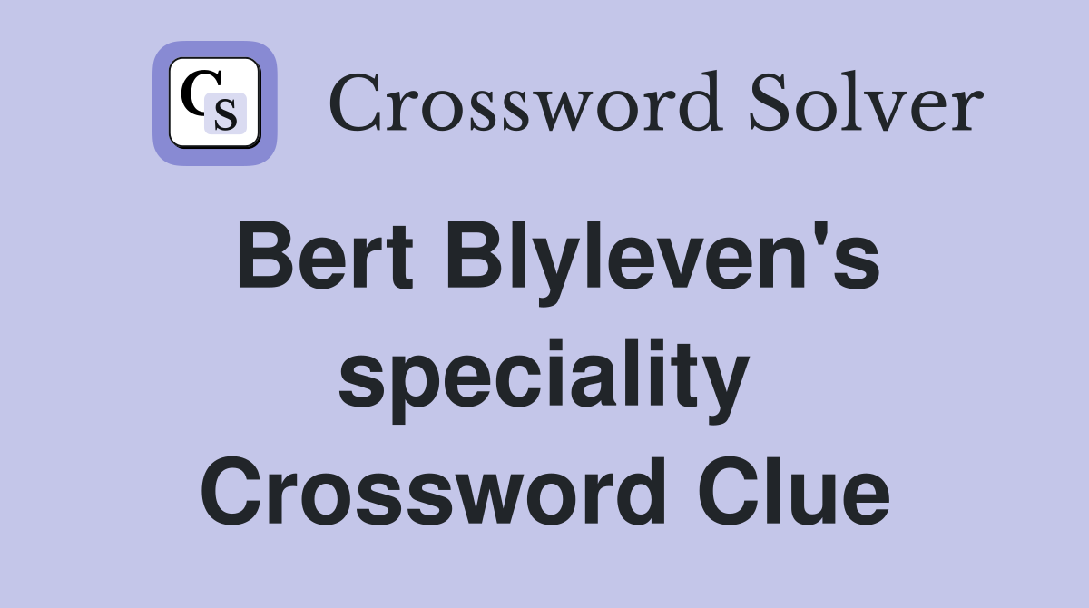 Bert Blyleven's speciality Crossword Clue